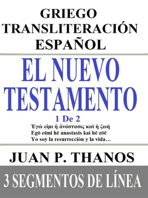 cover image of El Nuevo Testamento 1 De 2--Griego Transliteración Español--3 Segmentos de Línea